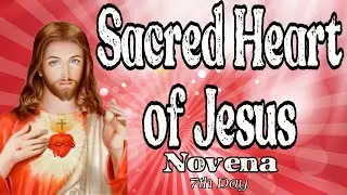 Sacred Heart of Jesus Novena : Day 7 [Complete with Litany]