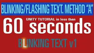 Unity Blinking/Flashing Text Method 1 | Tutorial in less than 1 Minute