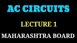 AC CIRCUITS | LECTURE 1 | Maharashtra State Board | MHTCET 2021