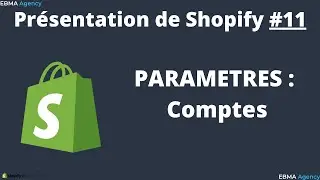 PRESENTATION DE SHOPIFY : Comptes #11