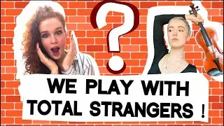 On Joue Avec Des Inconnus ?! - PLAY WITH CAMILLE & JULIE #1