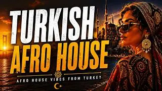 Afro House 2026 | Turkish Afro House Mix & Vibes