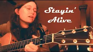 Stayin’ Alive // Acoustic Cover by Alicia Marie