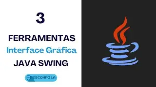 3 FERAMENTA PARA CRIAR INTERFACE GRÁFICA NO JAVA