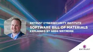 Entrust Cybersecurity Institute Explains: Software Bill Materials (SBOMs)
