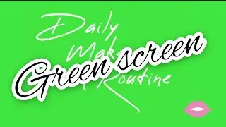 DAILY MAKEUP ROUTINE AESTHETIC GREEN SCREEN OVERLAY .