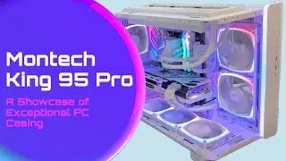 The King of Mid-Tower PC Cases: Montech King 95 Pro Unboxed