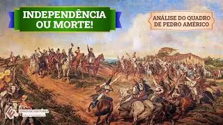Independência ou morte! Análise do quadro de Pedro Américo