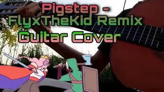 FlyxTheKid Guitar Cover - Pigstep