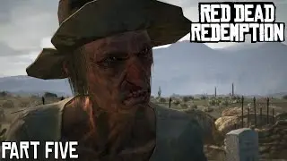 This Place Is Filled With Psychos - Red Dead Redemption 1 PC Part 5