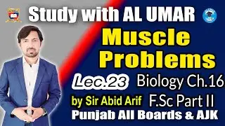 Muscle Problems | Biology Ch.16 Lec.23 F.Sc Part II