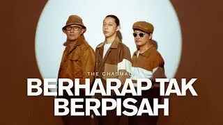 The Chasmala - Berharap Tak Berpisah (VIDEO LIRIK)