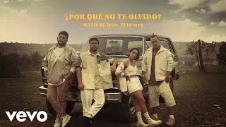 Matisse, ElArturo - ¿Por Qué No Te Olvido? (Letra/Lyrics)
