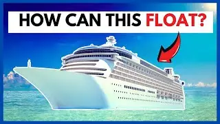 HOW do CRUISE SHIPS FLOAT? The SCIENCE and HISTORY Behind them