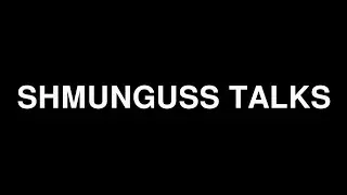 Introducing Shmunguss Talks