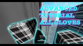 [ROBLOX Parkour]Advanced Tutorial All Gloves(BLACK GLOVE To ARTIFICE GLOVE) No Lag.