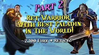 Playing with Best Ret Paladin In the World! Ret Fury PvP 2v2 Part 2! Ft. Vanguards - WoW 9.2.5