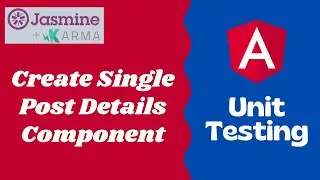 15. Create Single Post Details Component using Input and Output Property - Angular testing