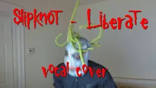 Slipknot - Liberate Vocal Cover by Andick