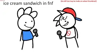 Untitled Youtube Animator Mod OST - ICS (Ice Cream Sandwich FNF Song)