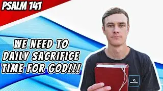 We need God's presence! Daily Psalm - Psalm 141
