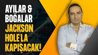 Ayılar & Boğalar Jackson Hole’la Kapışacak!
