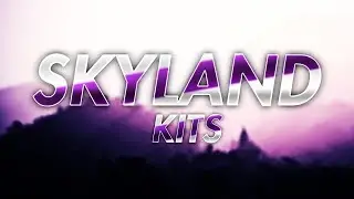 Skyland Kits Montage #1 ~ Chill Edit