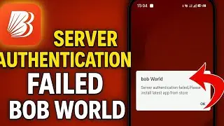 Server Authentication Failed Problem in BOB World App | BOB World Not Opening Solution 2025