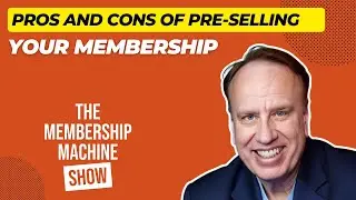 Pros and Cons of Pre-selling Your Membership