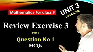 MCQ's of Review Exercise 3 || Logarithm || Mathematics for Class 9