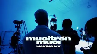 MUOITRENMUOI (10 Trên 10) - PHẠM VIỆT THẮNG x KHOI VU x NVM | MAKING MV