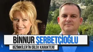 Bizimkiler'in Dilek Karakteri Binnur Şerbetçioğlu Anlatıyor! | İşte Hayat: Binnur Şerbetçioğlu