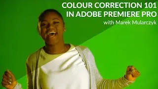 Colour Correction 101 in Premiere Pro