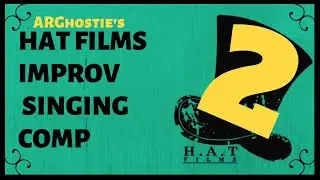 Hat Films Improv & Unnecessary Singing #2