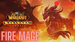 Fire Mage Leveling - GRIND to LVL 85 | CATACLYSM CLASSIC |