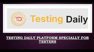 Testing Daily platform specially for Testers