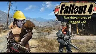 Fallout 4 Part 3 (The Adventures of Ragged Joe: Suiting Up)