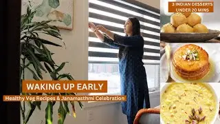 Waking up early | 3 Quick &  Easy Indian Festive Desserts, Janamashtmi Celebration 2024