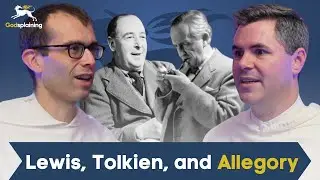 Lewis, Tolkien, and Allegory | Fr. Bonaventure Chapman & Fr. Patrick Briscoe
