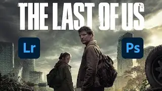 Create a THE LAST OF US atmosphere with Lightroom and Photoshop | Post-Apocalyptic Look