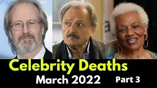 Celebrities Who Died in March 2022 | Famous Deaths This Weekend Part 3