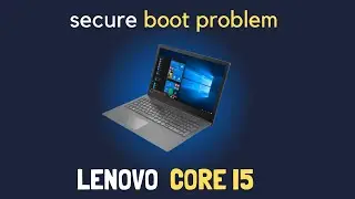 Secure Boot Enable and Disable Lenovo core i 5