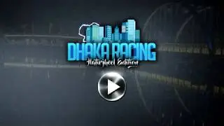 Dhaka Racing - Hatirjheel Edition Promo Trailer 1.01