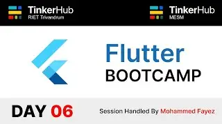 Flutter Bootcamp - DAY 06 | TinkerHub MESM and RIET | Flutter Kerala | Beginner Level