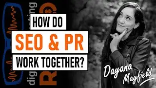 How do SEO and PR work together? With Dayana Mayfield