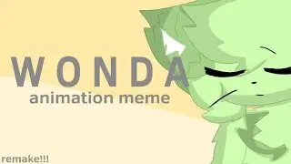 Wonda // animation meme // remake