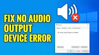 How To Fix No Audio Output Device Is Installed Error In Windows 10