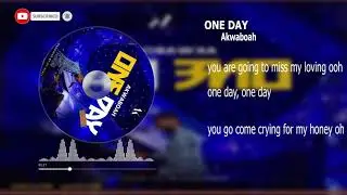 Akwaboah One Day lyrics