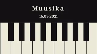 Muusika, 16.03.2021
