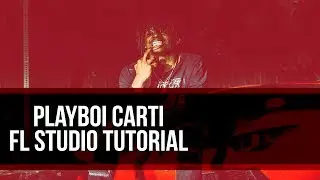Playboi Carti Fl Studio Tutorial